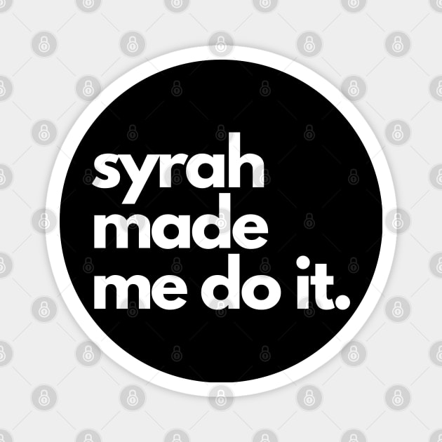 Syrah Made Me Do It. Magnet by The3rdMeow